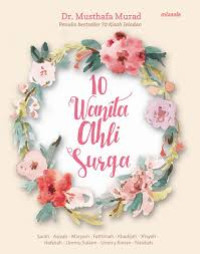Image of 10 Wanita Ahli Surga : Kisah Teladan Wanita -Wanita Terbaik Sepanjang Masa