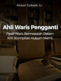 Image of Ahli Waris Pengganti, Pasal Bermasalah dalamKHI (Kompilasi Hukum Islam)