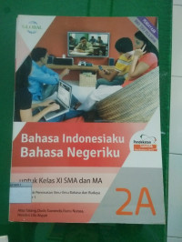 Image of Bahasa Indonesiaku Bahasa Negeriku 2A untuk Kelas XI SMA dan MA Kelompok Peminatan Ilmu-Ilmu Bahasa dan Budaya Semester 1