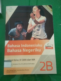 Image of Bahasa Indonesiaku Bahasa Negeriku 2B untuk Kelas XI SMA dan MA Kelompok Peminatan Ilmu-Ilmu Bahasa dan Budaya Semester 2