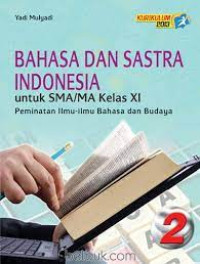 Image of Bahasa dan Sastra  Indonesia Untuk SMA / MA Kelas XI Peminatan Ilmu -ilmu Bahasa dan Budaya