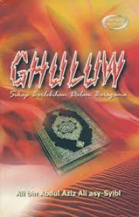 Image of Ghuluw : Sikap Berlebihan Dalam Beragama