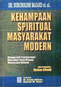 Image of Kehampaan Spiritual Masyarakat Modern : Respon Dan Tranformasi Nilai-Nilai Islam Menuju Masyarakat Madani