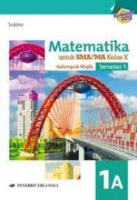 Image of Matematika Untuk SMA/MA Kelas X 1A : Kelompok Wajib