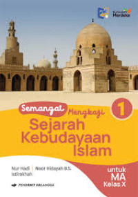 Image of Semangat Mengkaji Sejarah Kebudayaan Islam untuk MA Kelas X
