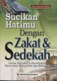 Image of Sucikan Hatimu dengan Zakat & Sedekah : Gemar Berzakat dan Bersedekah Harta Akan Bertambah dan Melimpah